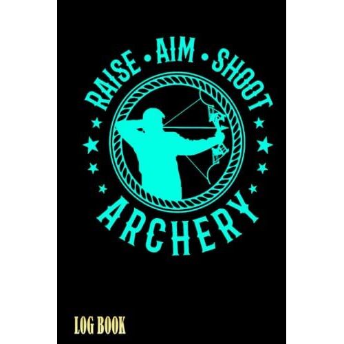 Archery Raise Aim Shoot Log Book: Handloading Log Book, Shooting Record Book, Shot Recording With Target Diagrams | Special Black Cover