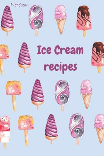 Ice Cream Recipes Notebook