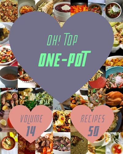 Oh! Top 50 One-Pot Recipes Volume 14: A One-Pot Cookbook You Will Need