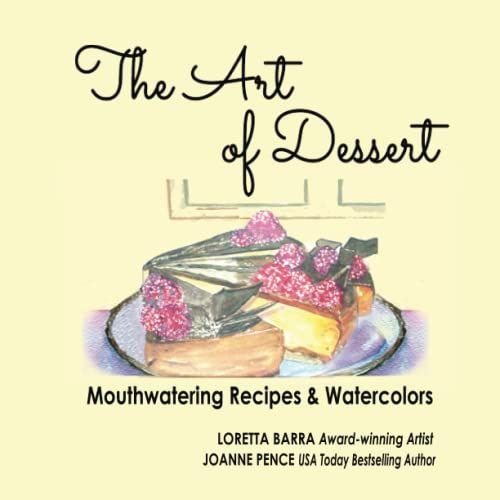 The Art Of Dessert: Recipes & Watercolor Paintings