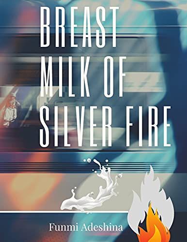 Breast Milk Of Silver Fire