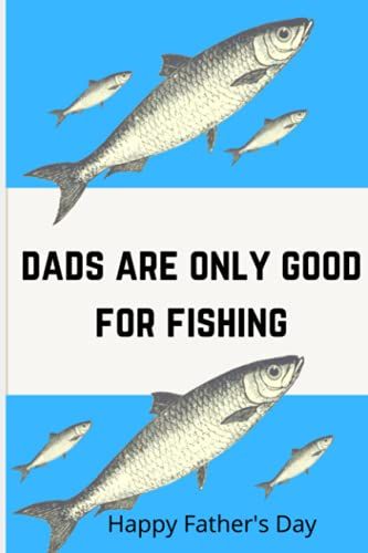 Dads Are Only Good For Fishing: Happy Father's Day