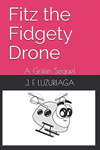 Fitz The Fidgety Drone: A Griffin Sequel