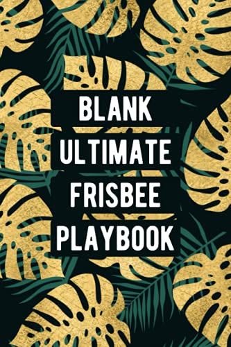Blank Ultimate Frisbee Playbook: Fields Diagrams For Players And Coaches