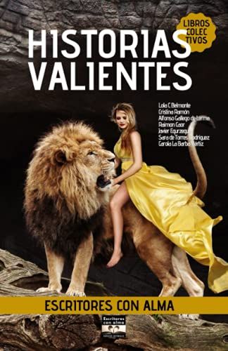 Historias Valientes: Libro Colectivo Editores Con Alma