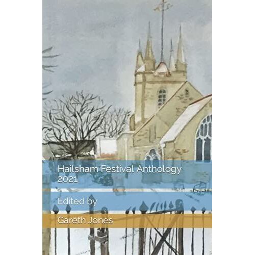 Hailsham Festival Anthology 2021: Edited By