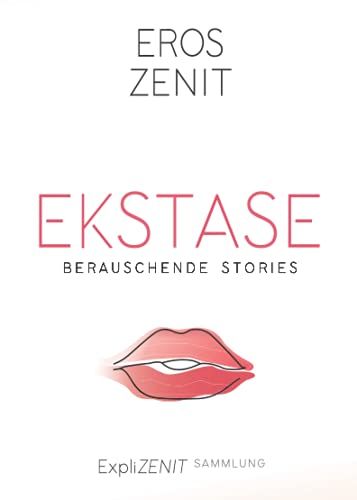 Ekstase: Berauschende Stories - Sammlung