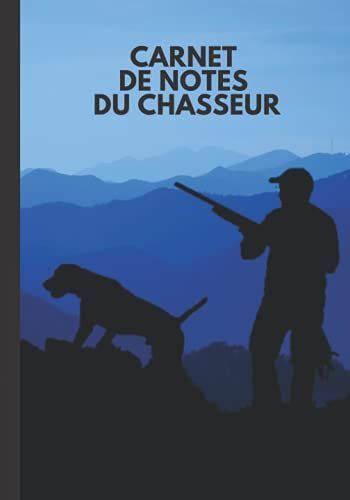 Carnet De Notes Du Chasseur: Journal De 100 Pages - 7x10 Pouces - Papier Lignã© - Pour Les Chasseurs