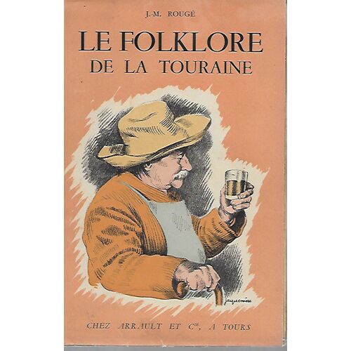 Le Folklore De La Touraine. Préface De René Boylesve, Illustrations De Jacquemin