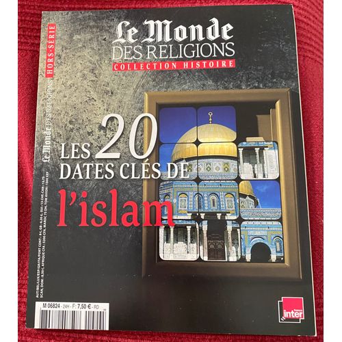 Le Monde Des Religions Les 20 Dates Clés De L'islam