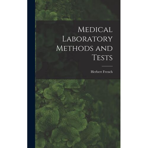 Medical Laboratory Methods And Tests [Microform]