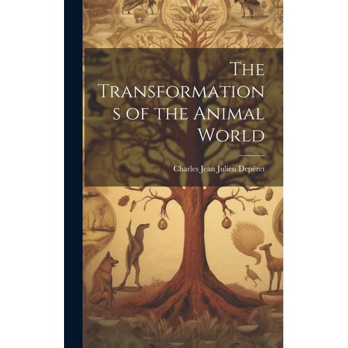 The Transformations Of The Animal World