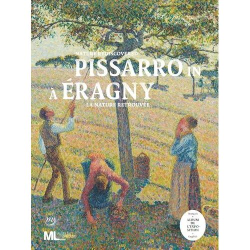 Pissarro À/In Eragny - La Nature Retrouvée