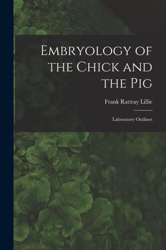 Embryology Of The Chick And The Pig