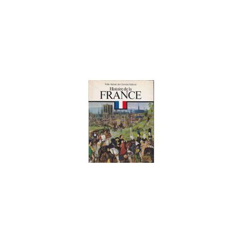 Petite Histoire Des Grandes Nation : Hisoire De La France