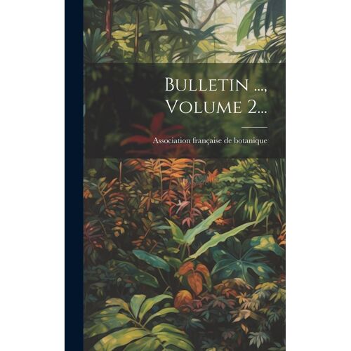 Bulletin ..., Volume 2...
