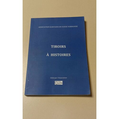 Association Écrivains En Suisse Normande - Tiroirs À Histoire - Édité Par L'association