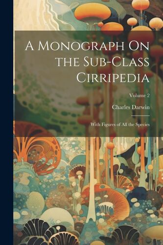 A Monograph On The Sub-Class Cirripedia