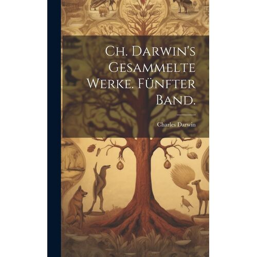 Ch. Darwin's Gesammelte Werke. Fünfter Band.
