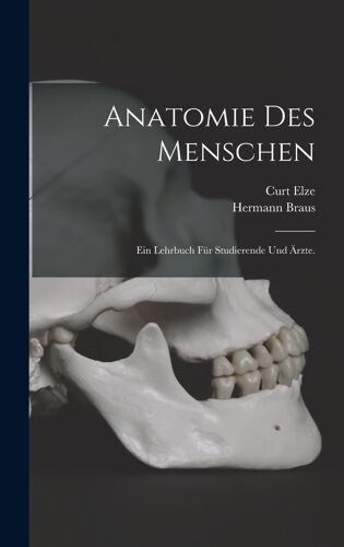 Anatomie Des Menschen: Ein Lehrbuch Für Studierende Und Ärzte.