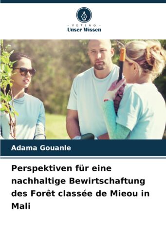 Perspektiven Für Eine Nachhaltige Bewirtschaftung Des Forêt Classée De Mieou In Mali