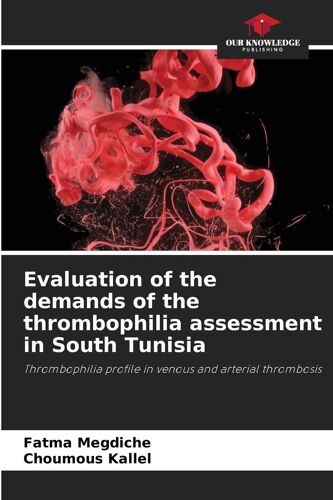 Evaluation Of The Demands Of The Thrombophilia Assessment In South Tunisia