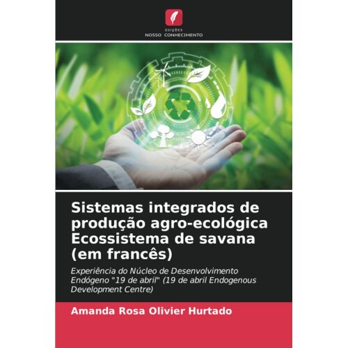 Sistemas Integrados De Produção Agro-Ecológica Ecossistema De Savana (Em Francês)