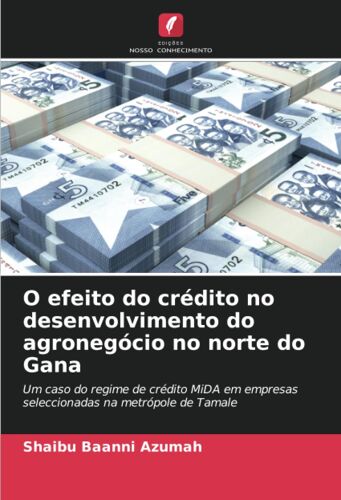 O Efeito Do Crédito No Desenvolvimento Do Agronegócio No Norte Do Gana
