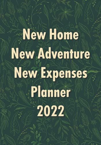 New Home New Adventure New Expenses Planner 2022: Monthly And Weekly Planner With Budget Sheets, Habit Tracker & Dot Grid Journal. "To Do" And Priorities List On Every Week.