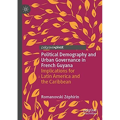Political Demography And Urban Governance In French Guyana