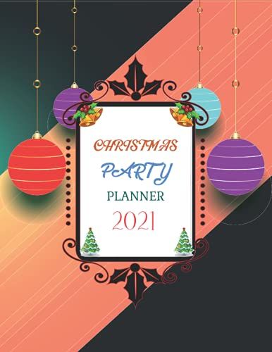 Christmas Party Planner 2021: A Beautiful Xmas Party Planner 2021.Easyly Organize Your Holliday Party With This Book.Also A Best Gift For Who Organizer Party.