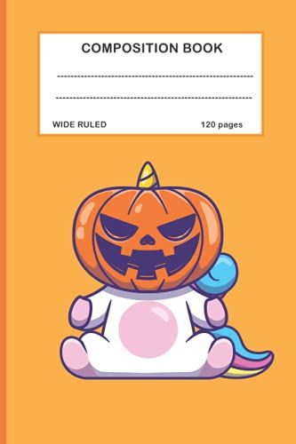 Composition Book Wide Ruled 120 Pages:Halloween Pumpkin And Unicorn 6x 9 In - 120 Pages - Black Lined Ruled Journal- Back To School,Halloween Gift, Makes It Easy To Carry Or To Slip In A Bag