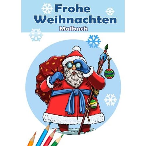 Frohe Weihnachten. Malbuch.: Weihnachten Malbuch Für Kinder Und Erwachsene. Malbuch Mit 22 Tollen Vorlagen: Weihnachtmann, Santa Claus, Schneemann, Väterchen Frost Und Vieles Mehr. Din A4 Format.