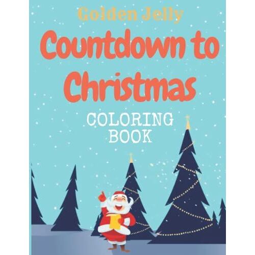 Countdown To Christmas Coloring Book: Advent Calendar Coloring Book For Toddlers