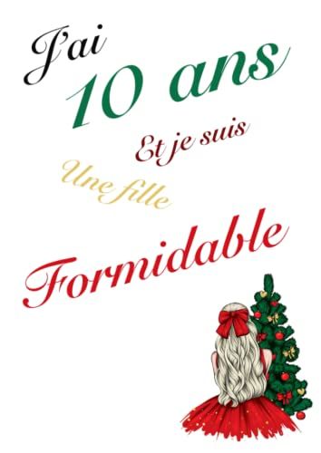 J'ai 10 Ans Et Je Suis Une Fille Formidable: Carnet De Notes Et Dessin, Journal Intime, Beau Cadeau Pour Une Fille De 10 Ans, Pages De Mandalas ... Pages Blanches Pour Dessiner, Version Noël