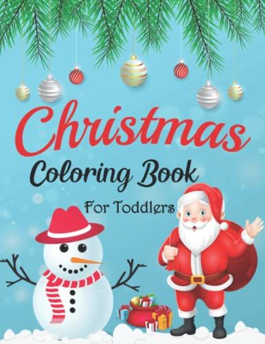Christmas Coloring Book For Toddlers: Easy & Fun Christmas Coloring Book For Toddlers Kids And Children With Santa Claus Snowman Christmas Tree And Many More