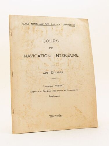 Cours De Navigation Intérieure. Les Ecluses. Ecole Nationale Des Ponts Et Chaussées