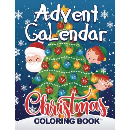 Advent Calendar Christmas Coloring Book: A Fun And Easy Countdown To Christmas Coloring Book For Kids With 25 Numbered Pages (Xmas Books For Kids)