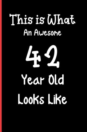 This Is What An Awesome 42 Year Old Looks Like: Notebook Journal Lined, 6x9 Inches, 110
