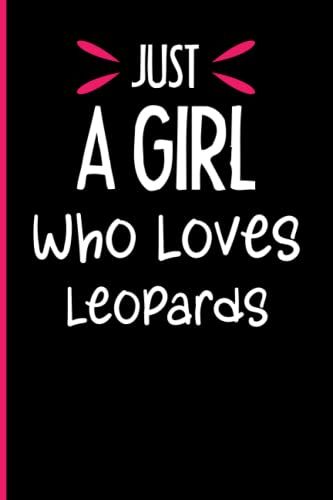 Just A Girl Who Loves Leopards: Notebook Journal Lined, 6x9 Inches, 110