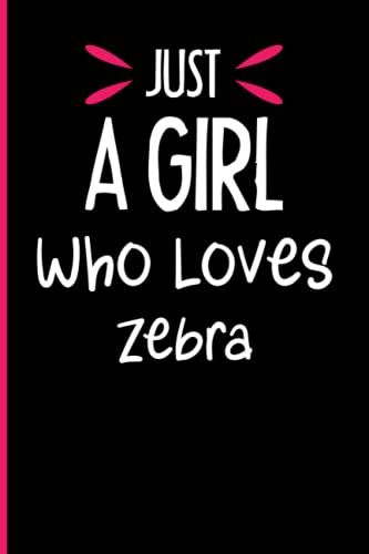Just A Girl Who Loves Zebra: Notebook Journal Lined, 6x9 Inches, 110