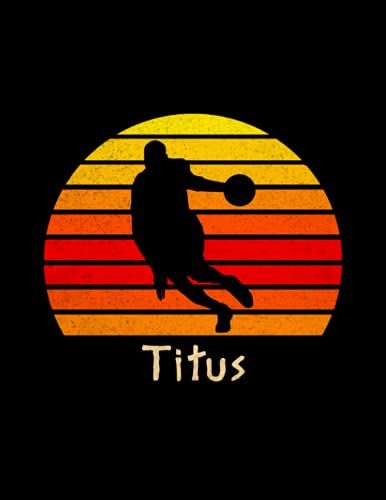 Titus Name Gift Personalized Basketball Lined Notebook, Journal For Sport Lovers: 110 Pages, Management, Pretty, Pocket, 8.5 X 11 Inch, 21.59 X 27.94 ... College, Notebook Journal, Stylish Paperback