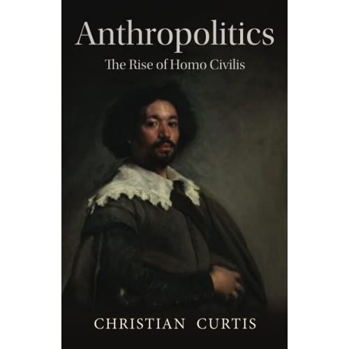 Anthropolitics: The Rise Of Homo Civilis