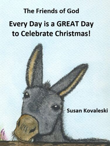 Every Day Is A Great Day To Celebrate Christmas! (The Friends Of God)