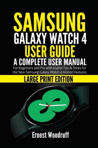Samsung Galaxy Watch 4 User Guide: A Complete User Manual For Beginners And Pro With Useful Tips & Tricks For The New Samsung Galaxy Watch 4 Hidden Features (Large Print Edition)
