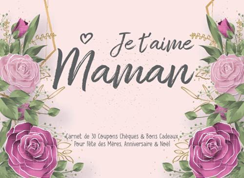 Je T'aime Maman Carnet De 30 Coupons Chèques & Bons Cadeaux Pour Fête Des Mères, Anniversaire & Noël: Chéquier Original Pour Faire Plaisir À Sa ... Enfants Garçons,Filles Pour Super Maman
