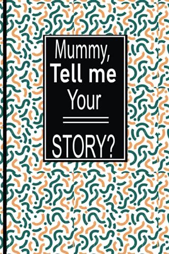 Mummy, Tell Me Your Story: A Journal To Know Your Mummy's Memories,Keepsake Questions. This Is A Great Journal To Your Loved One From Family Members.