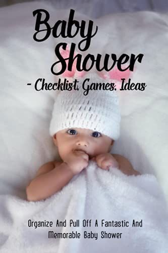 Baby Shower - Checklist, Games, Ideas: Organize And Pull Off A Fantastic And Memorable Baby Shower: Baby Shower Decor