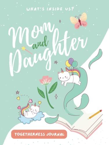 What's Inside Us? - Mom & Daughter: Back-And-Forth Journal For Mother And 8-To-12-Year-Old Daughter