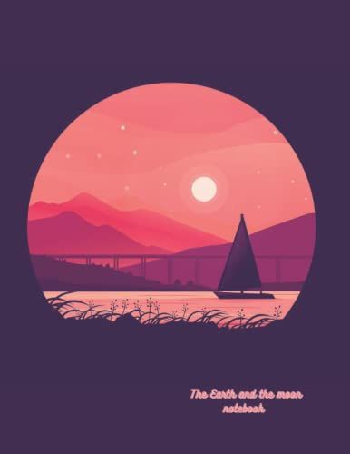 The Earth And Moon Notebook: Cute Notebook For The Moon Lovers, Size: 8,5 ×11 Inch, 150 Page, College Ruled Page, Glossy Cover